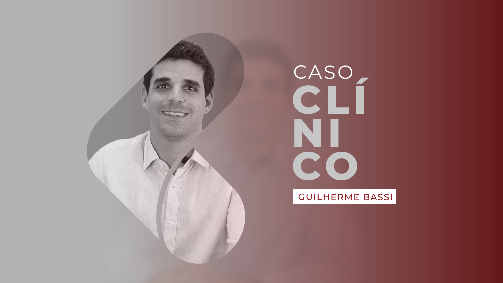 Dr. Guilherme Bassi - Caso Clínico